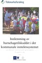 Innlemming av barnehagetilskuddet i det kommunale inntektssystemet.